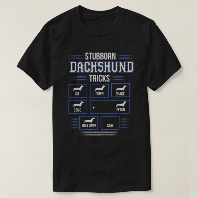 Stubborn Dachshund Tricks T-shirt (Design Front)