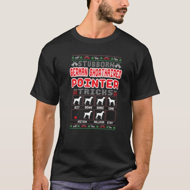 Stubborn German Shorthaired Pointer Tricks Dog Ugl T-Shirt (Front)