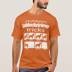 Stubborn Golden Retriever Tricks T-Shirt