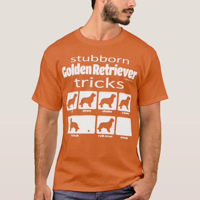 Stubborn Golden Retriever Tricks T-Shirt (Front)