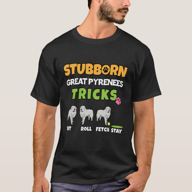 Stubborn Great Pyrenees Tricks Dog T-Shirt (Front)