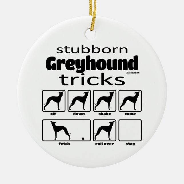 Stubborn Greyhound Tricks Ceramic Ornament (Front)