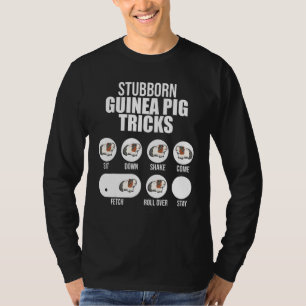 Stubborn Guinea Pig Tricks Animals Cavy Guinea Pig T-Shirt
