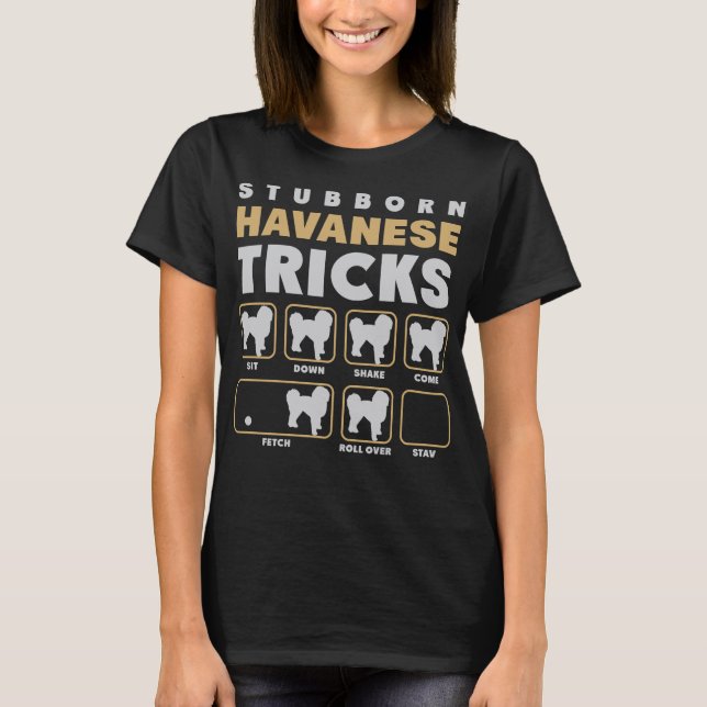 Stubborn Havanese Tricks T-Shirt (Front)