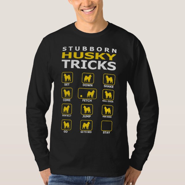 Stubborn Husky Dog Tricks Funny T-Shirt (Front)