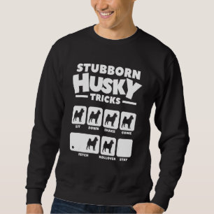 Stubborn Husky Tricks For A Siberian Husky 2 Sweatshirt