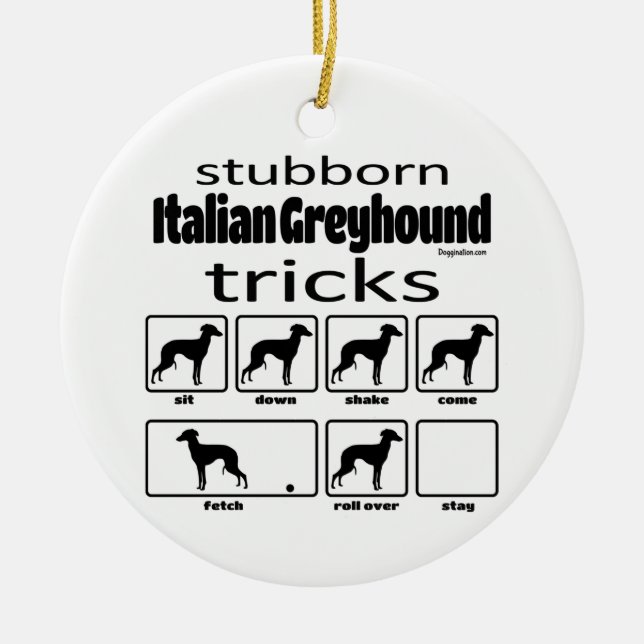 Stubborn Italian Greyhound Tricks Ceramic Ornament (Front)