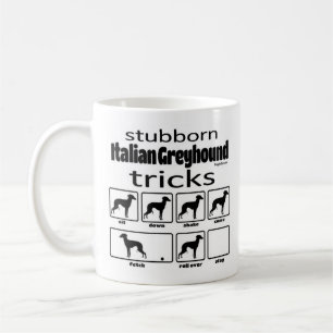 Stubborn Italian Greyhound Tricks Coffee Mug