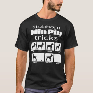 Stubborn Min Pin Tricks T-Shirt