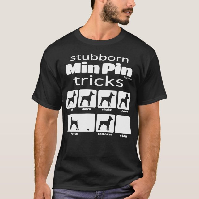 Stubborn Min Pin Tricks T-Shirt (Front)