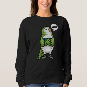 Stubborn Monk Parakeet Quaker Parrot Bird No Sweatshirt