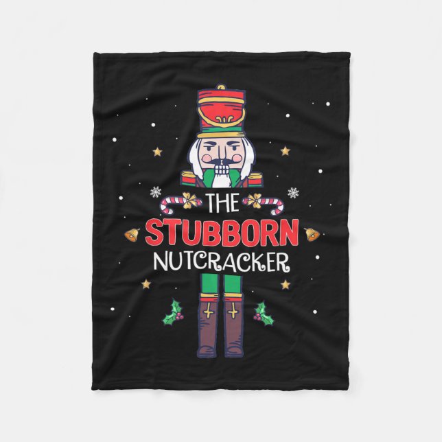 Stubborn Nutcracker Fun Christmas Family Matching  Fleece Blanket (Front)