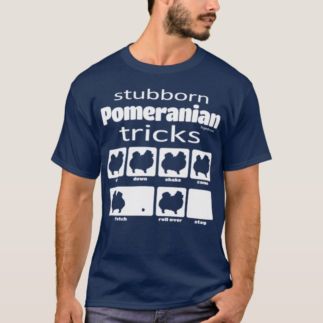 Stubborn Pomeranian Tricks T-Shirt (Front)