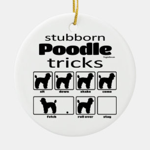 Stubborn Poodle Tricks Ceramic Ornament