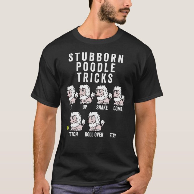 Stubborn Poodle Tricks  T- T-Shirt (Front)