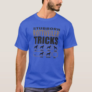 Stubborn Rottweiler Design For Passionate Dog Love T-Shirt