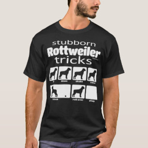 Stubborn Rottweiler Tricks T-Shirt