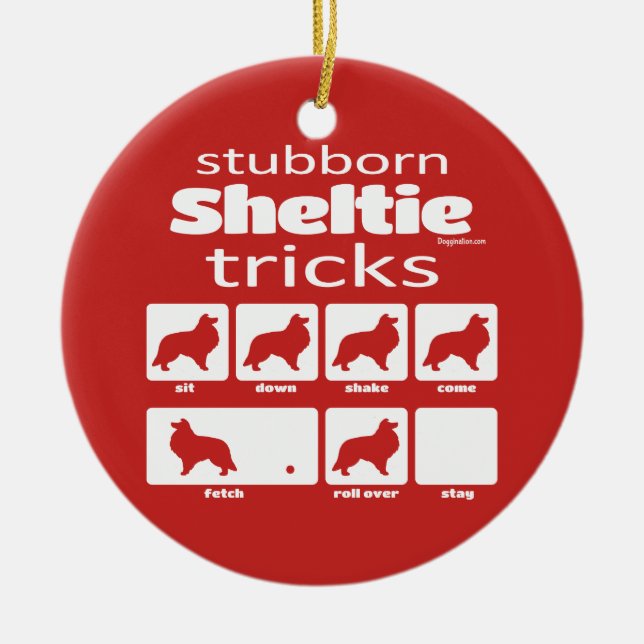 Stubborn Sheltie Tricks Ceramic Ornament (Front)