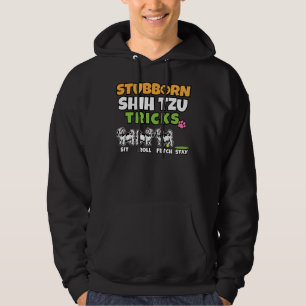 Stubborn Shih Tzu Tricks I Dog I Shih Tzu Hoodie