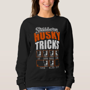 Stubborn Siberian Husky Tricks    Dogs Sweatshirt