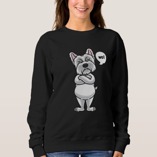 Stubborn Westie dog funny Sweatshirt (Front)