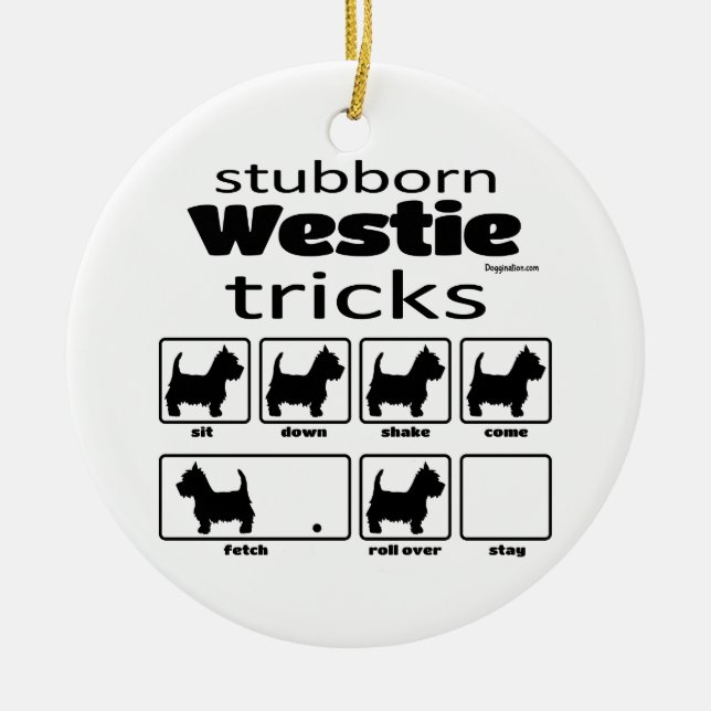 Stubborn Westie Tricks Ceramic Ornament (Front)