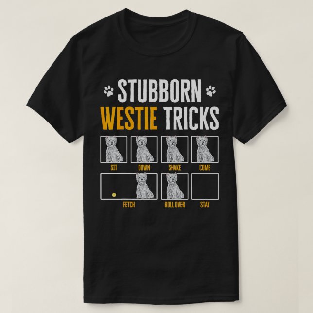 Stubborn Westie Tricks West Highland White Terrier T-Shirt (Design Front)