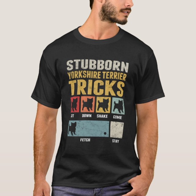 Stubborn Yorkshire Terrier Tricks Yorkie T-Shirt (Front)