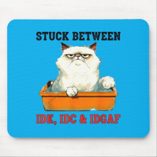 Stuck Between Idk Idc Idgaf Funny Cat Lover Mouse Pad