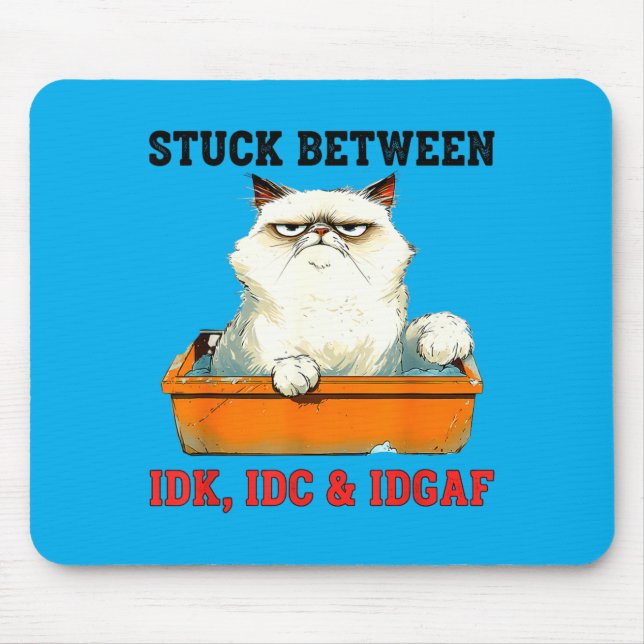 Stuck Between Idk Idc Idgaf Funny Cat Lover Mouse Pad (Front)