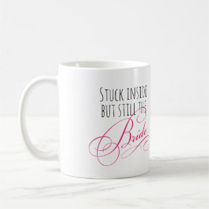 Stuck Inside But Still The Bride New Wedding Date Coffee Mug