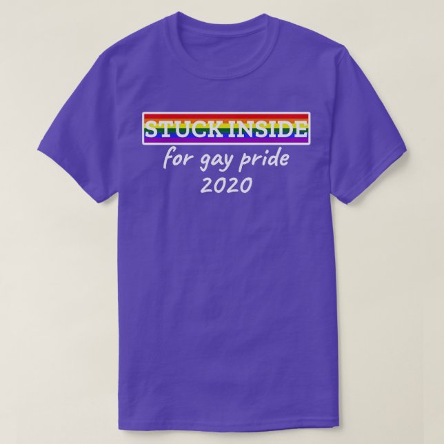 Stuck inside for gay pride 2020 T-Shirt (Design Front)
