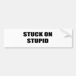 Stuck on Stupid Bumper Sticker