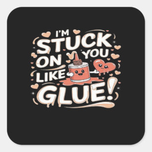 Stuck On You Like Glue Adorable Love Heartfelt Des Square Sticker