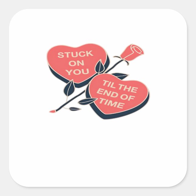 Stuck On You Till The End Of Time Valentines Day H Square Sticker (Front)
