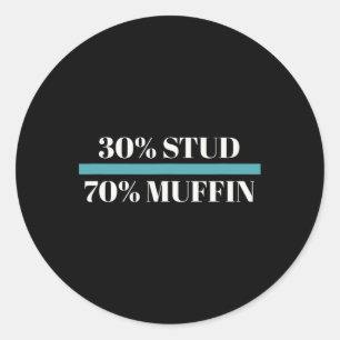 Stud 70% Muffin Funny Father's Day Valentines  Classic Round Sticker