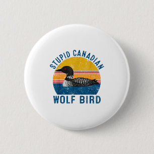 Stud Canadian Wolf Funny Loon Bird Humor Quote 6 Cm Round Badge