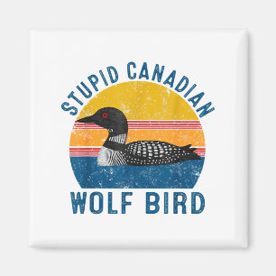 Stud Canadian Wolf Funny Loon Bird Humor Quote  Magnet