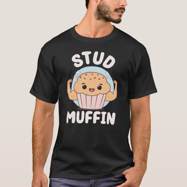 Stud Muffin Cute Kawaii Muffin Food Pun T-Shirt (Front)