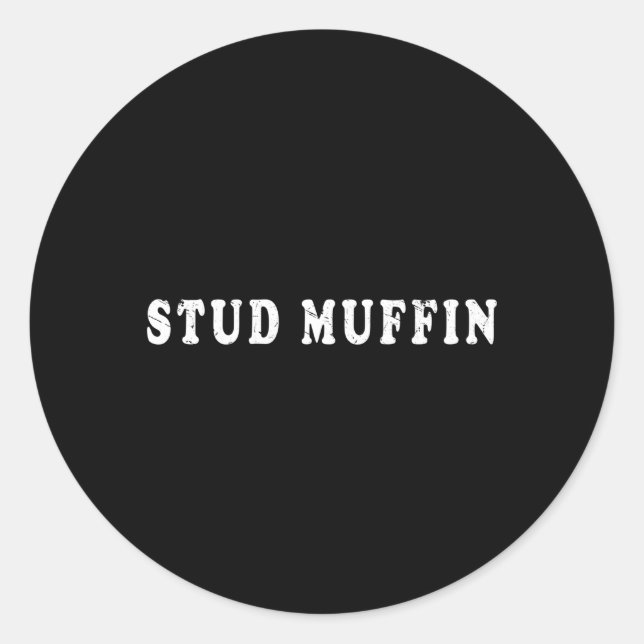 Stud Muffin For Friend Or Husband Classic Round Sticker (Front)