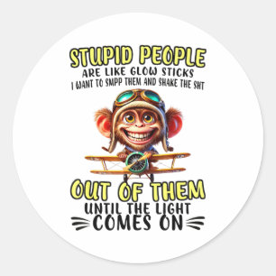 Stud People Are Like-glow Sticks Funny Sarcastic S Classic Round Sticker