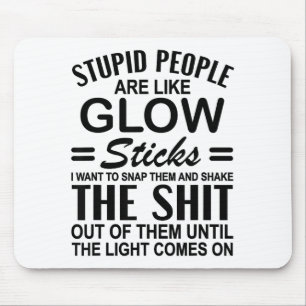 Stud People Are Like-glow Sticks Funny Sarcastic S Mouse Pad