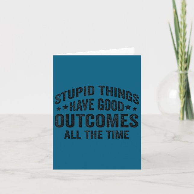 Stud Things Have Good Outcomes All The Time Funny  Card (Front)