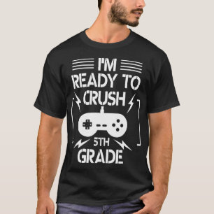 Student Back To School Im Ready To Crush 5th Grade T-Shirt