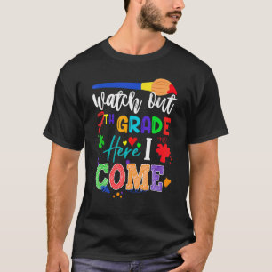Student Back To School Watch Out 7th Grade Here I T-Shirt