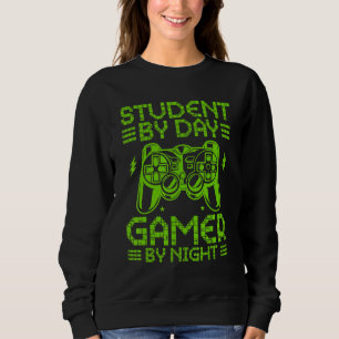 Student By Day Gamer By Night Funny Video Games fo Sweatshirt