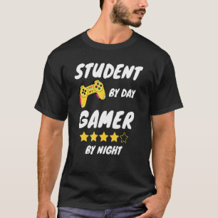 Student By Day Gamer By Night Gamers  quote video  T-Shirt