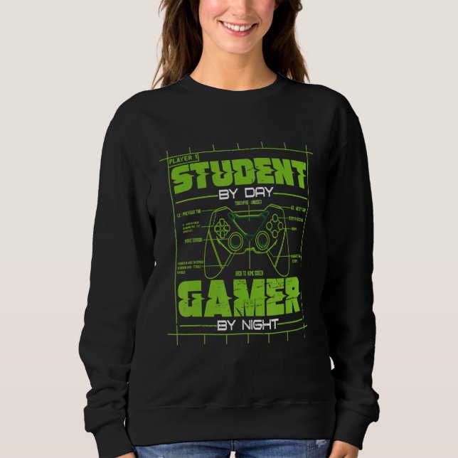 Student By Day Gamer By Night  Gaming Student Grap Sweatshirt (Front)
