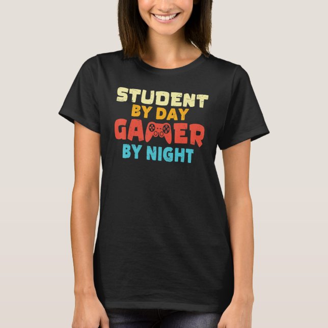 Student By Day Gamer By Night Meme For Gamers T-Shirt (Front)