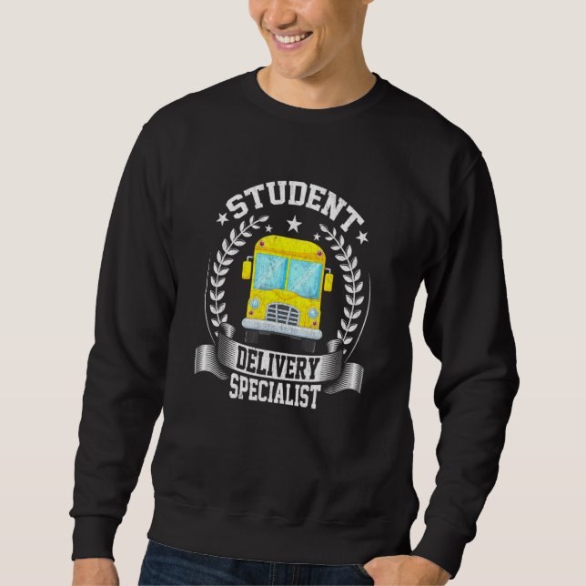 Student Delivery Specialist School Bus Driver Driv Sweatshirt (Front)